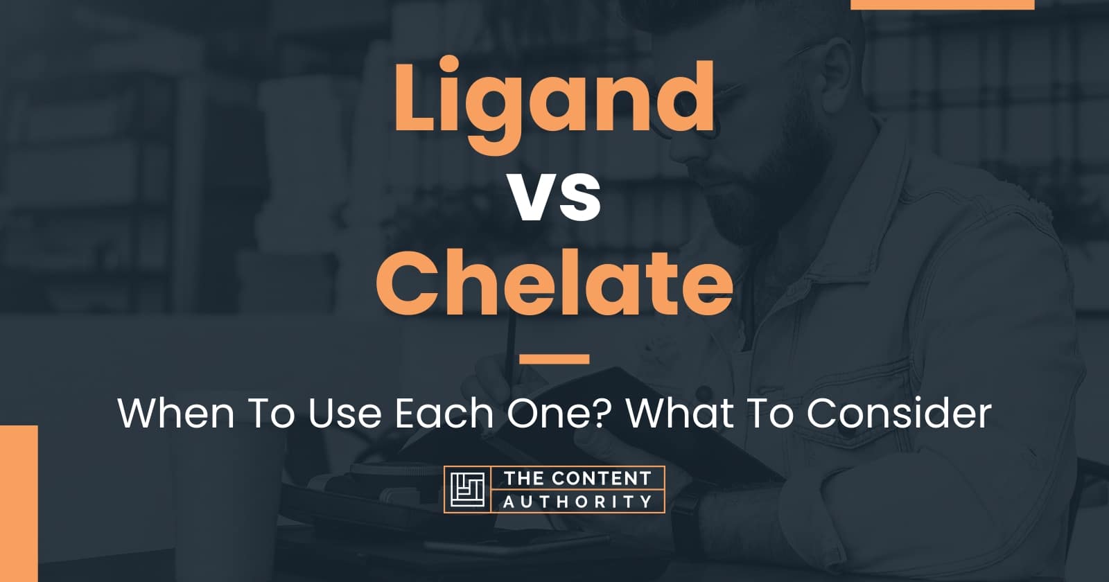 Ligand vs Chelate: When To Use Each One? What To Consider