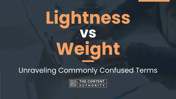 Lightness vs Weight: Unraveling Commonly Confused Terms