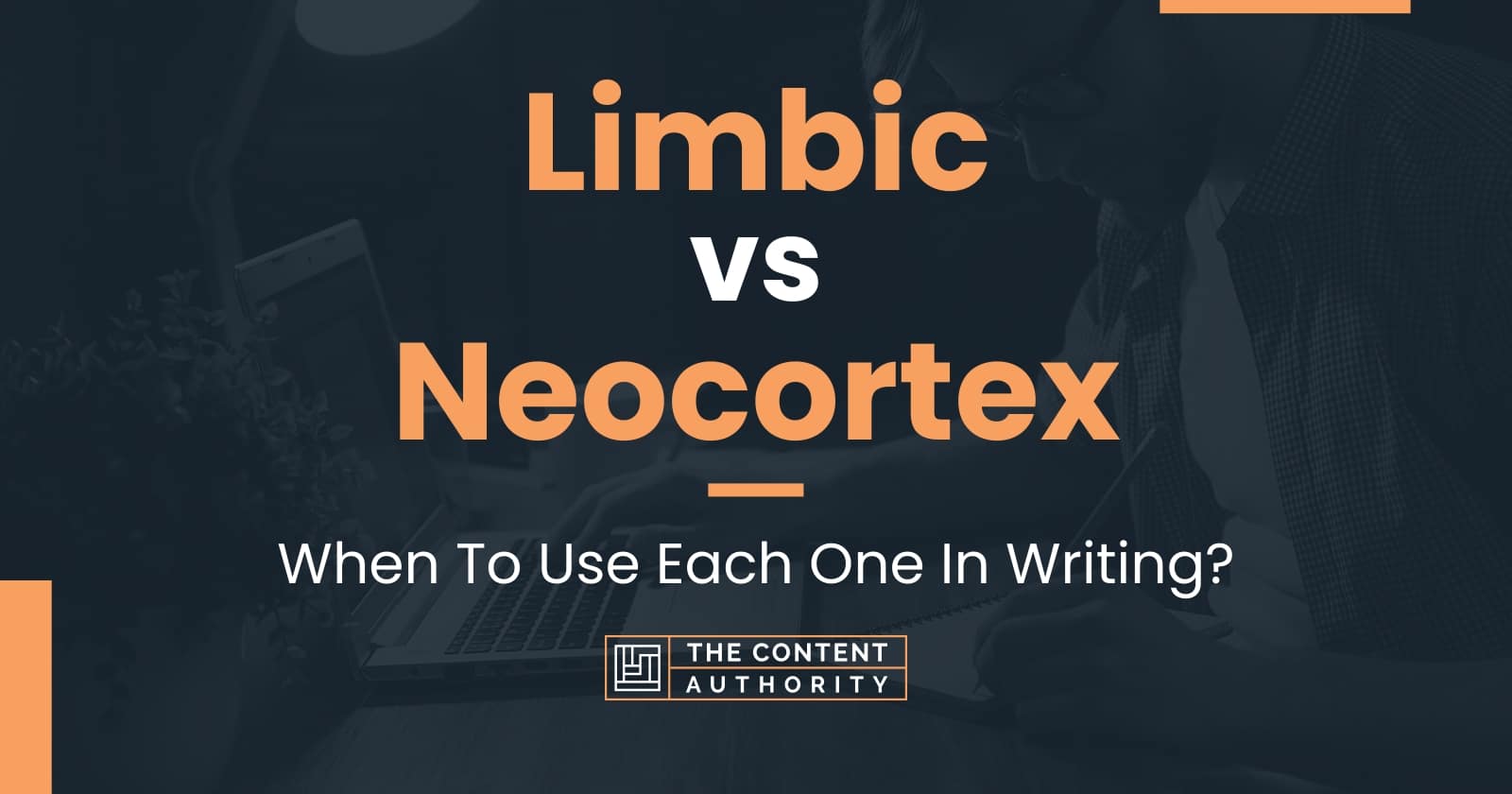 Limbic vs Neocortex: When To Use Each One In Writing?