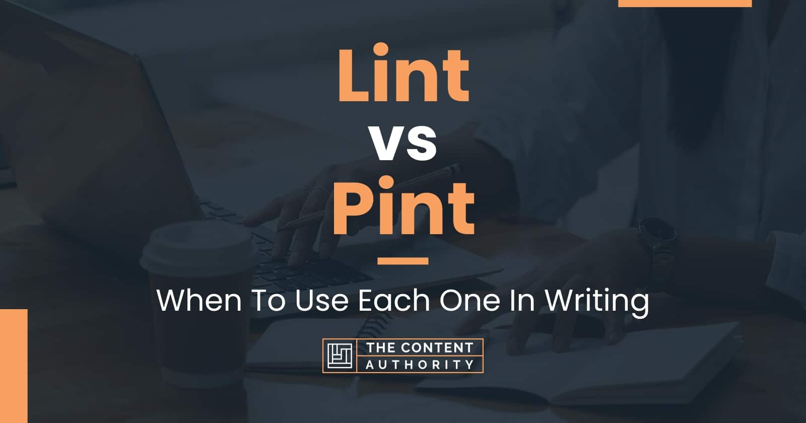 Lint vs Pint: When To Use Each One In Writing