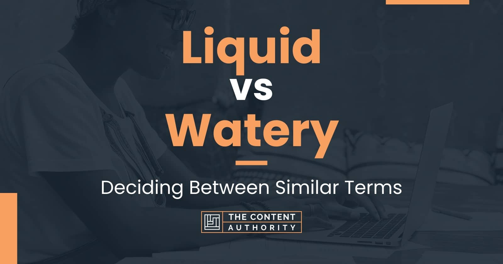 Liquid vs Watery: Deciding Between Similar Terms