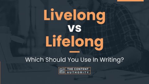 Livelong vs Lifelong: Which Should You Use In Writing?