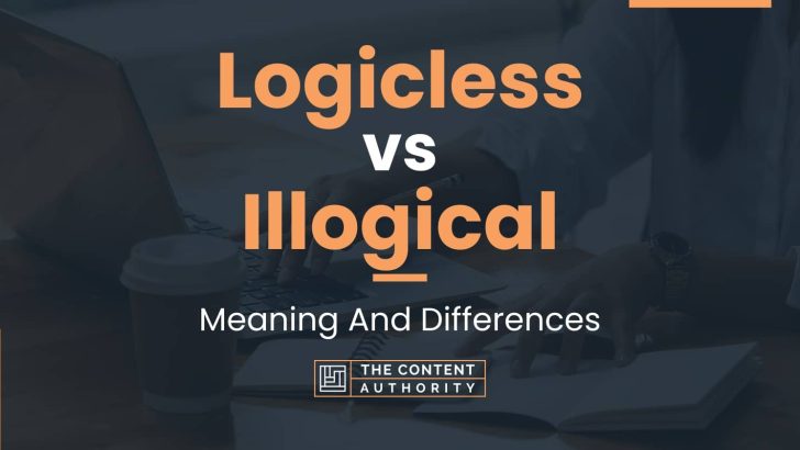 logicless-vs-illogical-meaning-and-differences