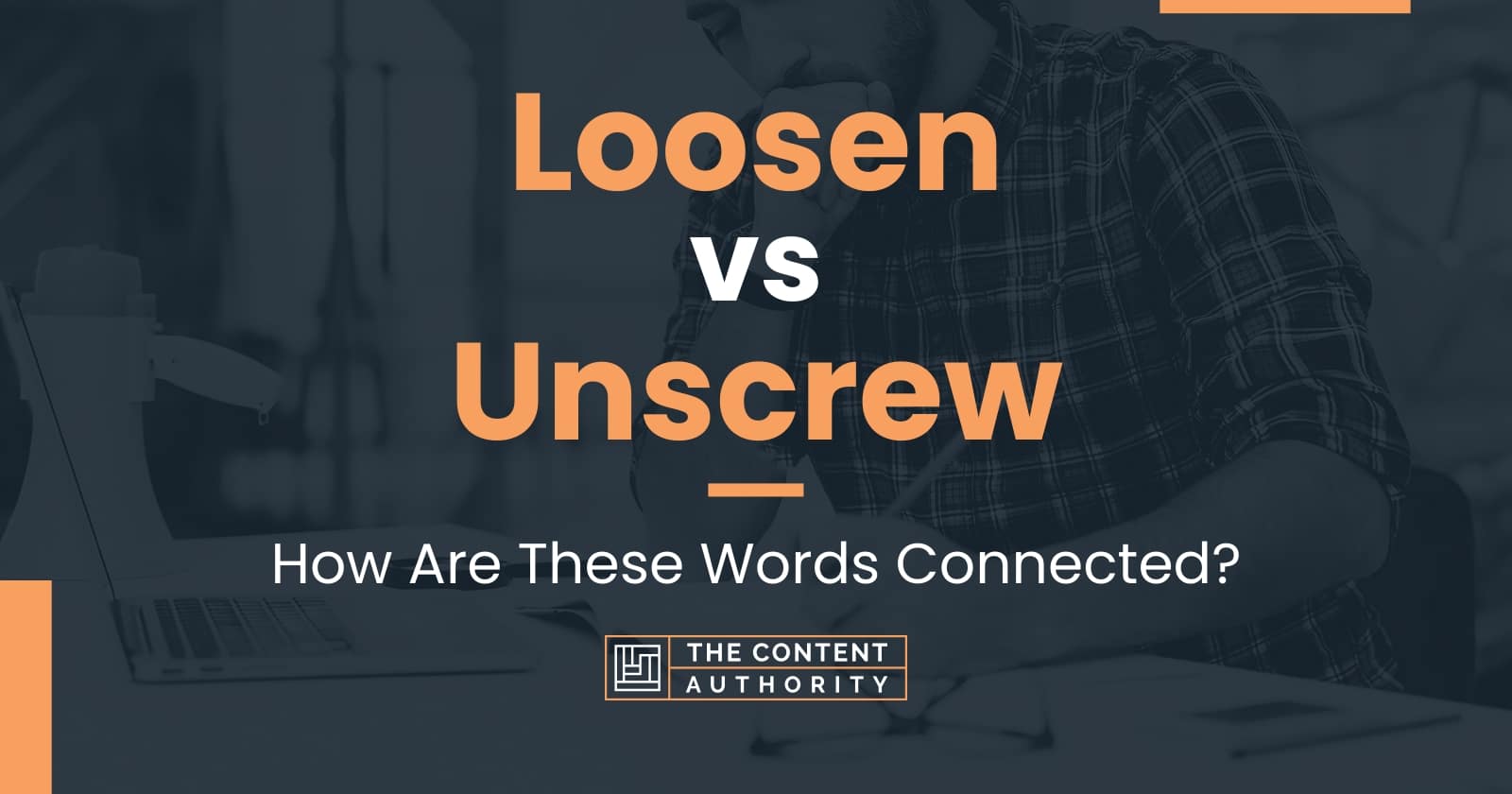 Loosen Vs Unscrew How Are These Words Connected 