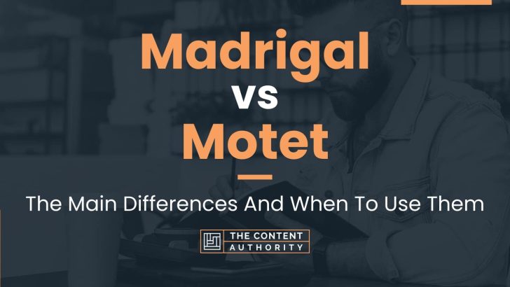 Madrigal vs Motet: The Main Differences And When To Use Them