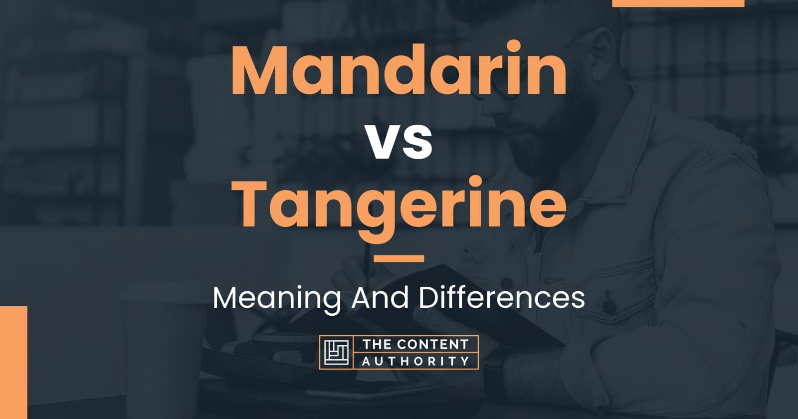 Mandarin vs Tangerine: Meaning And Differences