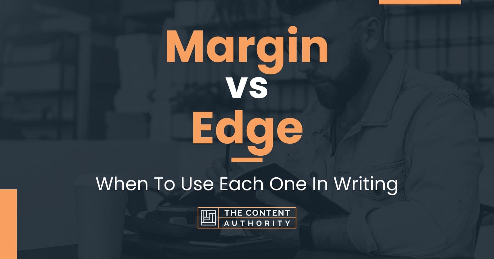 margin-vs-edge-when-to-use-each-one-in-writing