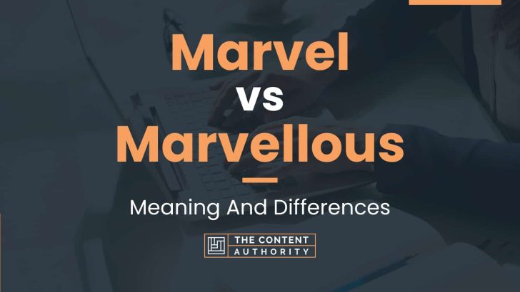 Marvel Vs Marvellous Meaning And Differences