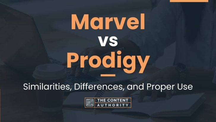 Marvel vs Prodigy: Similarities, Differences, and Proper Use