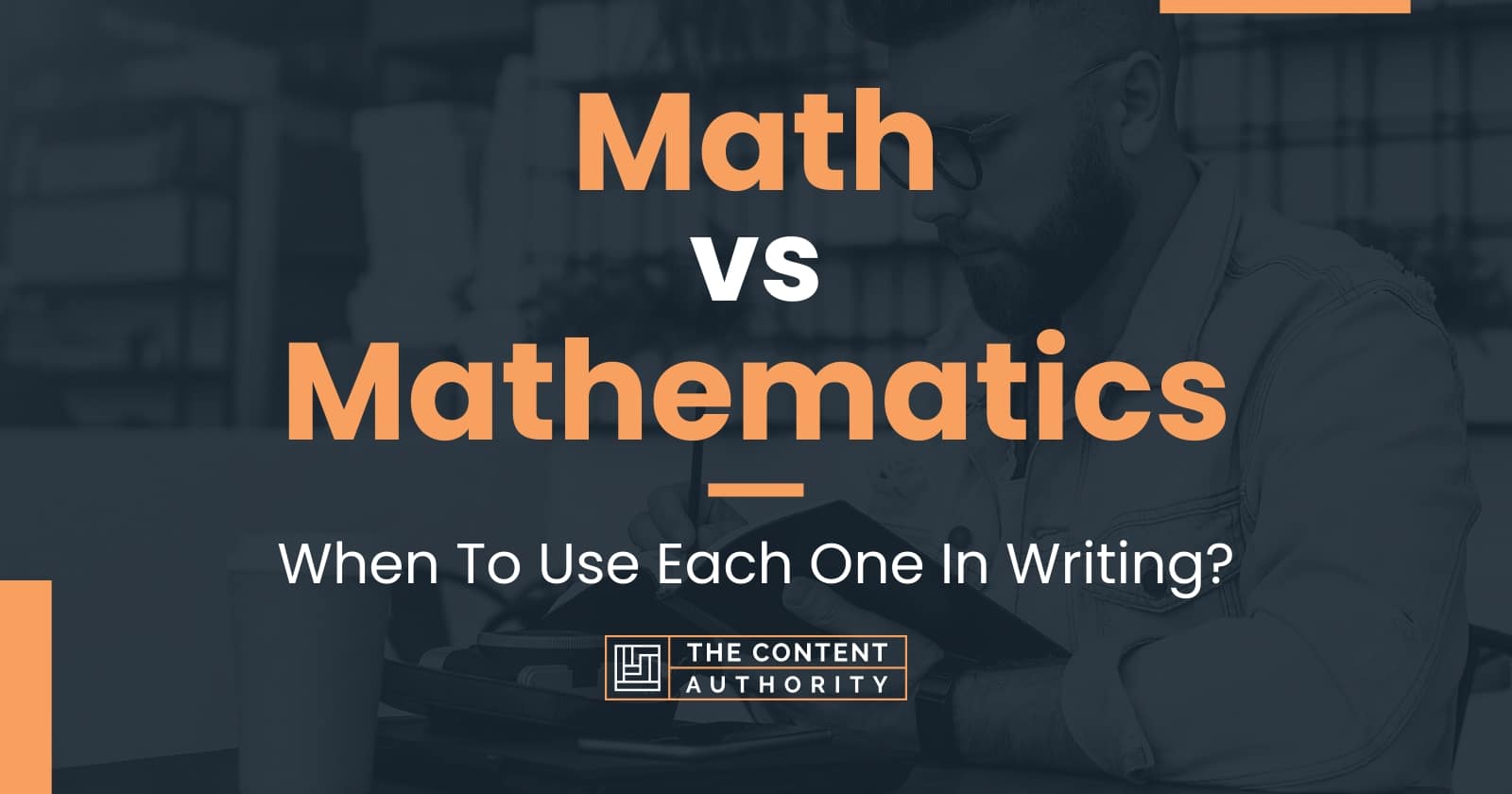 Math Vs Mathematics: When To Use Each One In Writing?