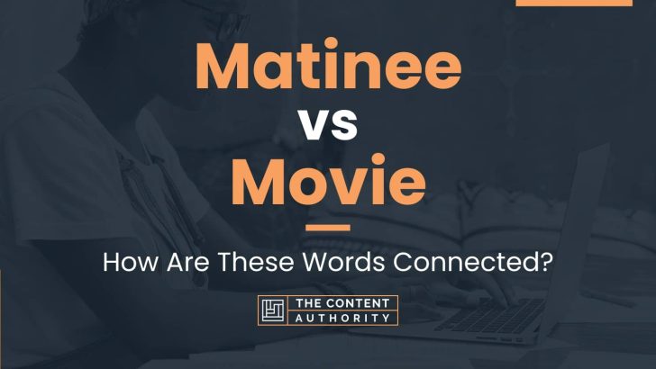 Matinee vs Movie: How Are These Words Connected?