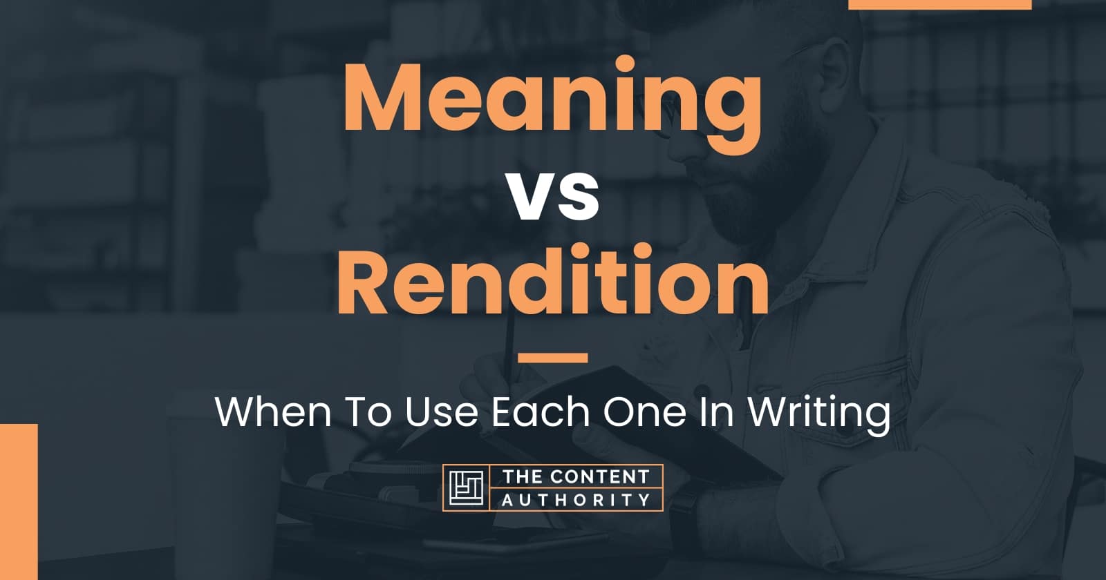 meaning-vs-rendition-when-to-use-each-one-in-writing