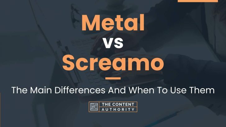 Metal vs Screamo: The Main Differences And When To Use Them