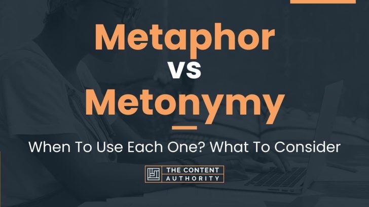 Metaphor vs Metonymy: When To Use Each One? What To Consider