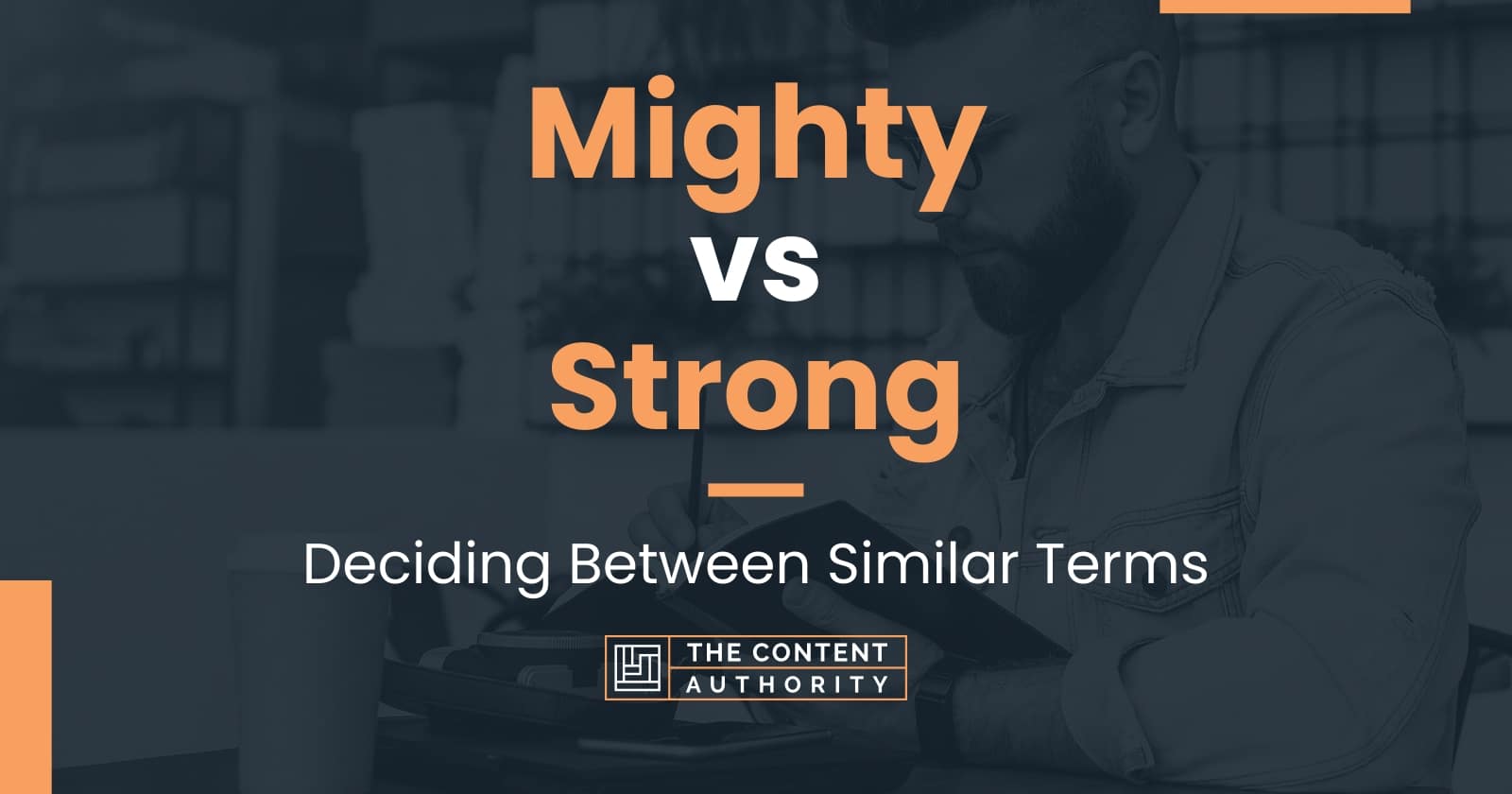 Mighty vs Strong: Deciding Between Similar Terms