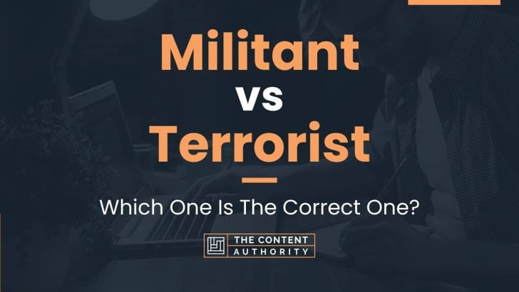 Militant vs Terrorist: Which One Is The Correct One?