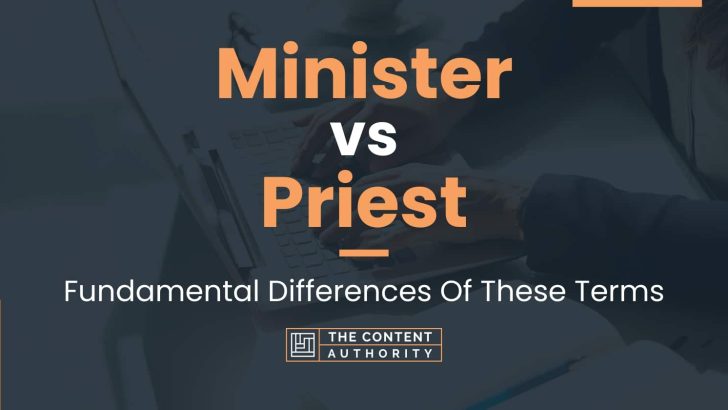 Minister vs Priest: Fundamental Differences Of These Terms