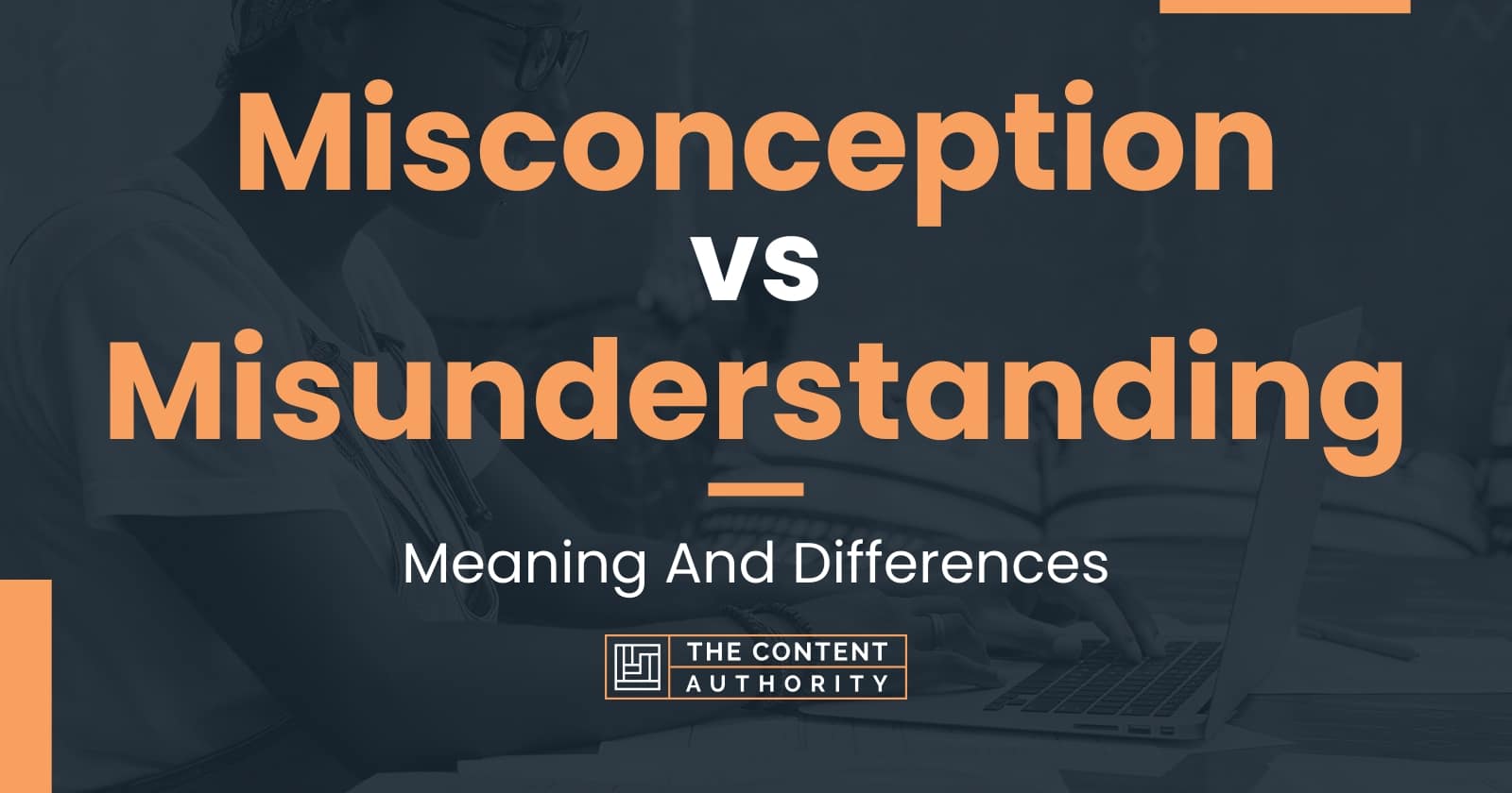 Misconception vs Misunderstanding Meaning And Differences