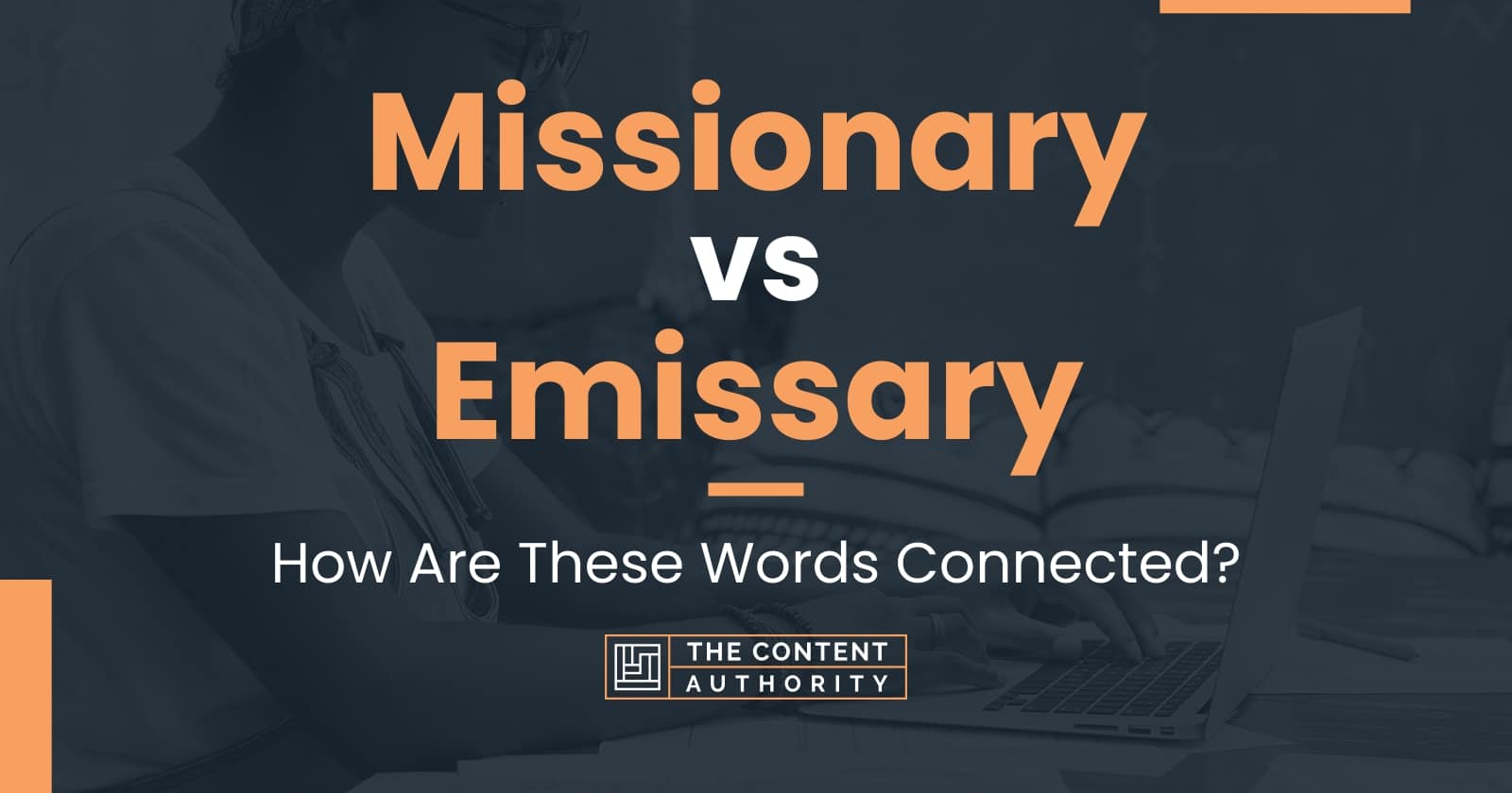 Missionary vs Emissary: How Are These Words Connected?