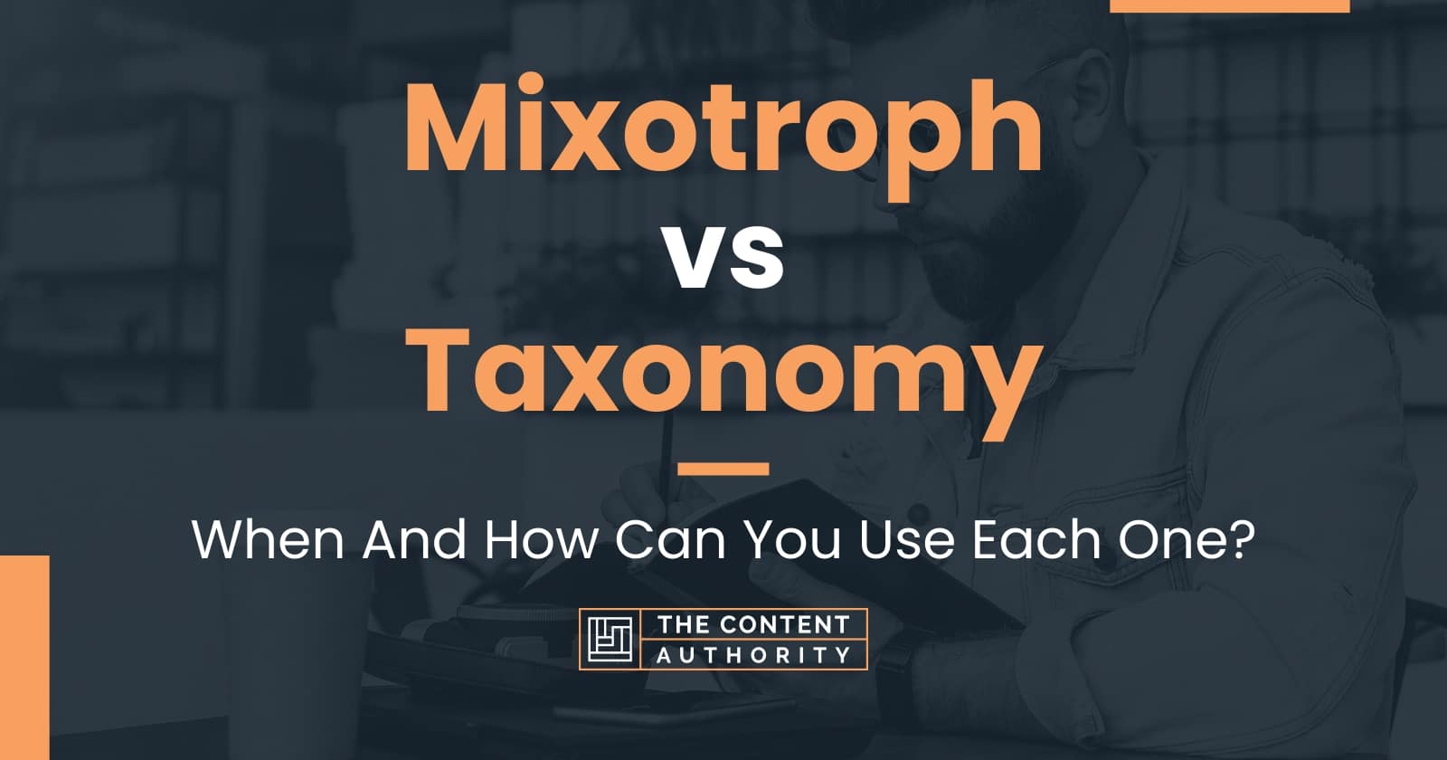 Mixotroph vs Taxonomy: When And How Can You Use Each One?