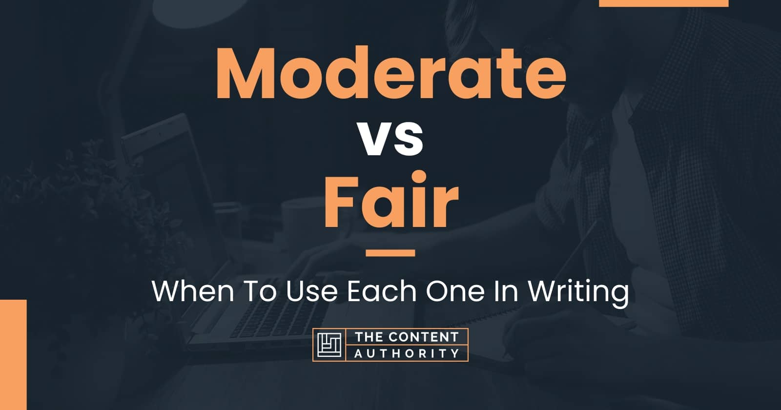 Moderate vs Fair: When To Use Each One In Writing