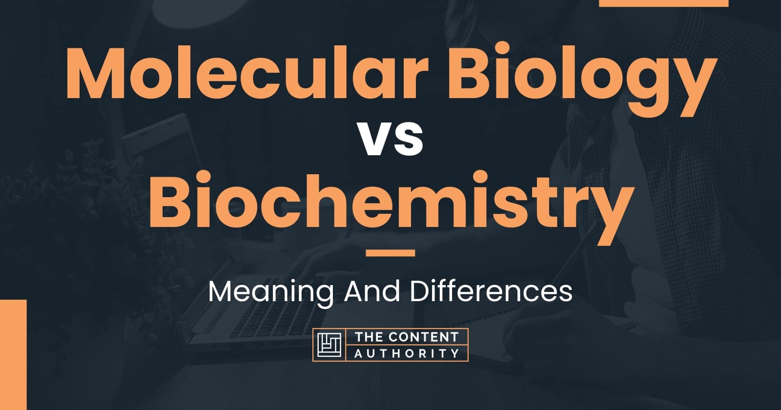 Molecular Biology vs Biochemistry: Meaning And Differences