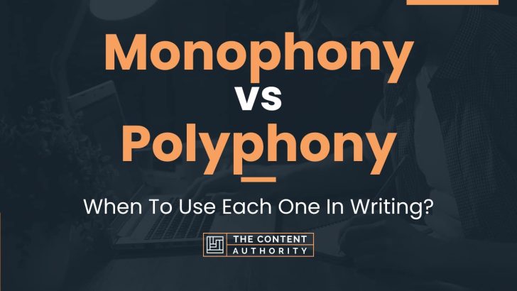 Monophony vs Polyphony: When To Use Each One In Writing?