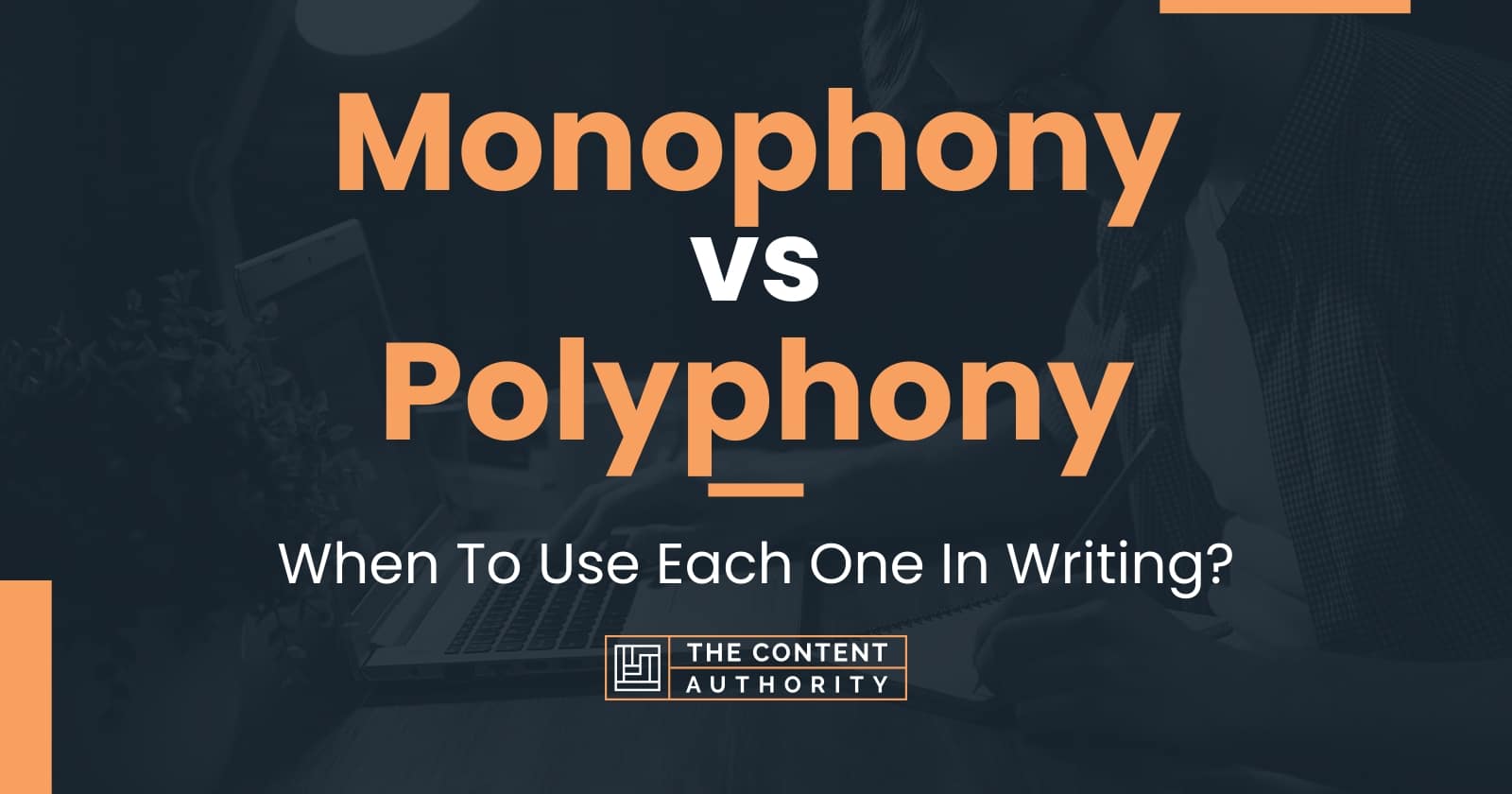 Monophony vs Polyphony: When To Use Each One In Writing?