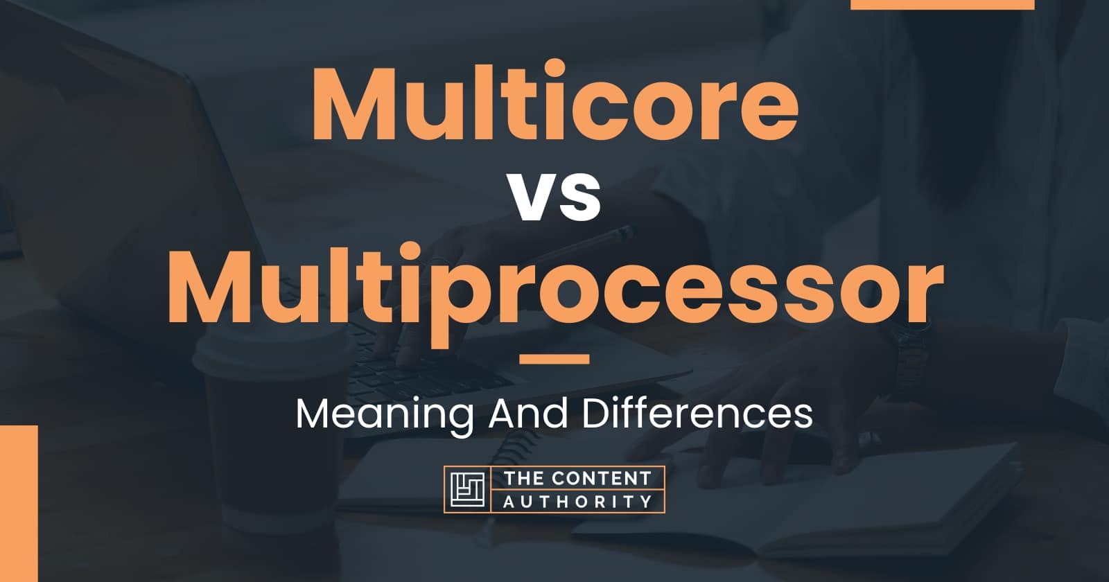 Multicore vs Multiprocessor Meaning And Differences