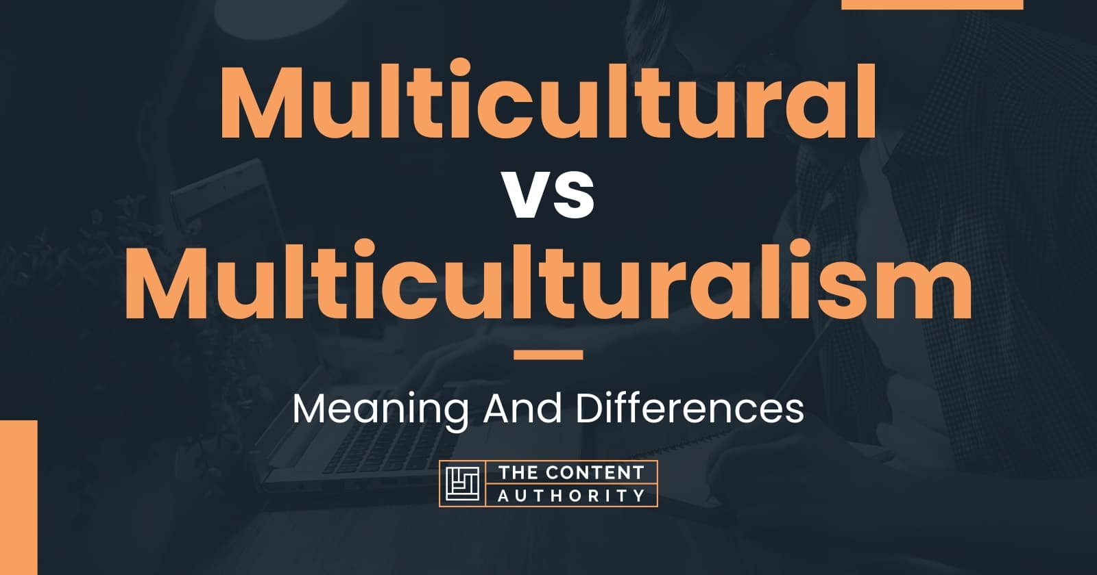 Multicultural vs Multiculturalism: Meaning And Differences