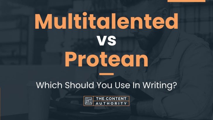 Multitalented vs Protean: Which Should You Use In Writing?