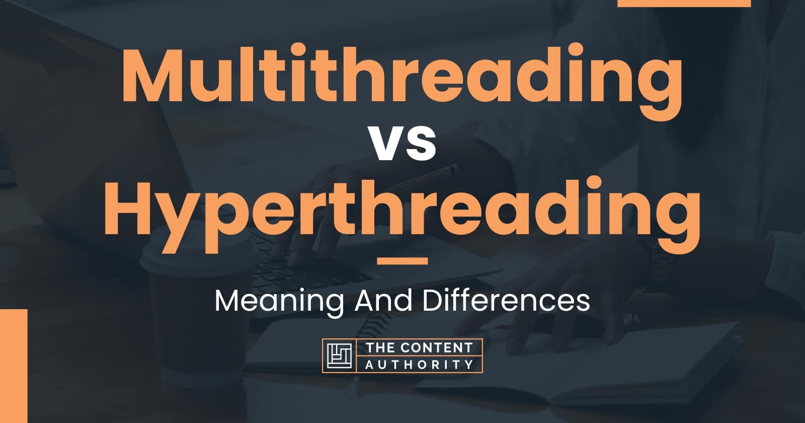 Multithreading Vs Hyperthreading: Meaning And Differences