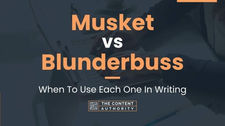 Musket vs Blunderbuss: When To Use Each One In Writing