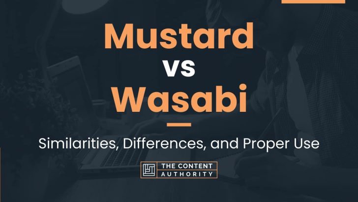 Mustard vs Wasabi: Similarities, Differences, and Proper Use