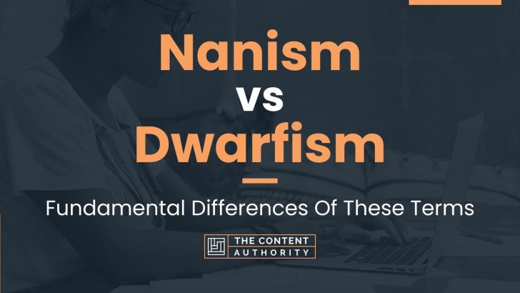 Nanism vs Dwarfism: Fundamental Differences Of These Terms