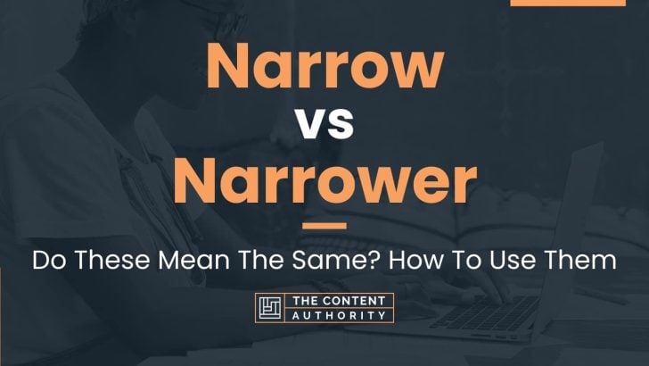 Narrow vs Narrower: Do These Mean The Same? How To Use Them