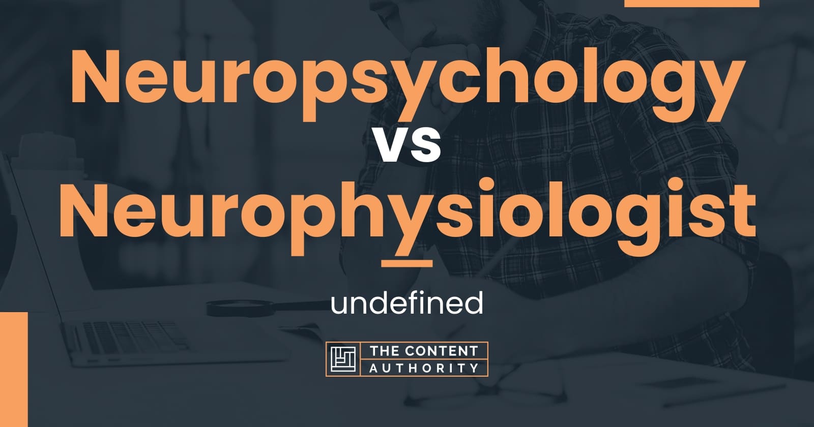 Neuropsychology vs Neurophysiologist: undefined