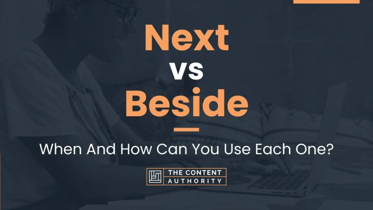 Next Vs Beside When And How Can You Use Each One 