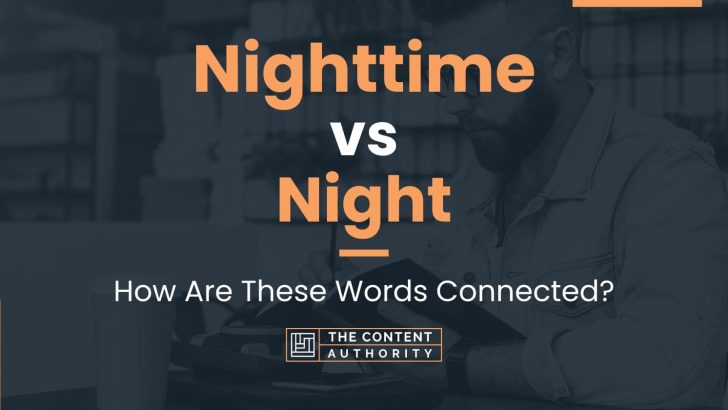 Nighttime vs Night: How Are These Words Connected?