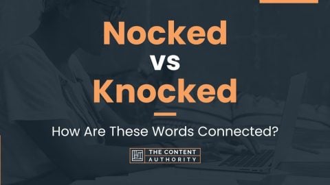 Nocked vs Knocked: How Are These Words Connected?