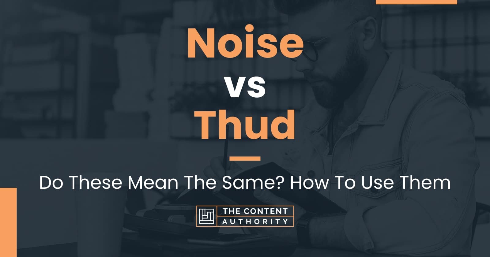 Noise vs Thud: Do These Mean The Same? How To Use Them