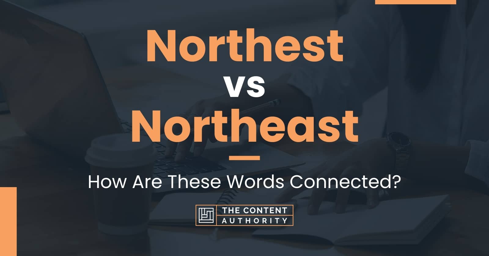 Northest Vs Northeast: How Are These Words Connected?