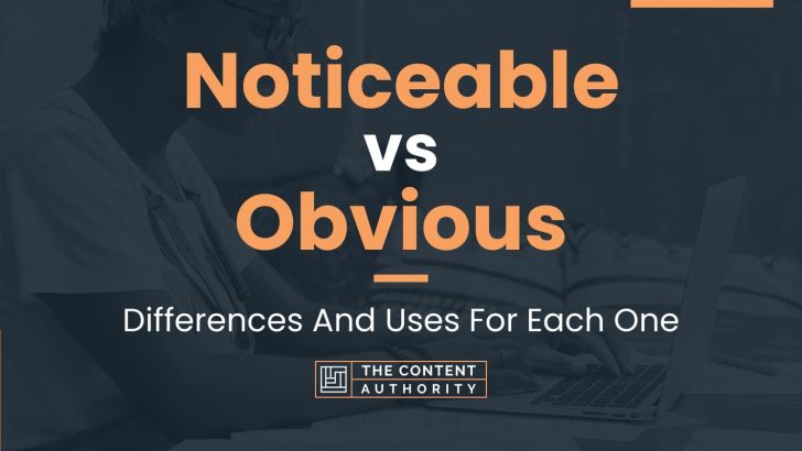 noticeable-vs-obvious-differences-and-uses-for-each-one