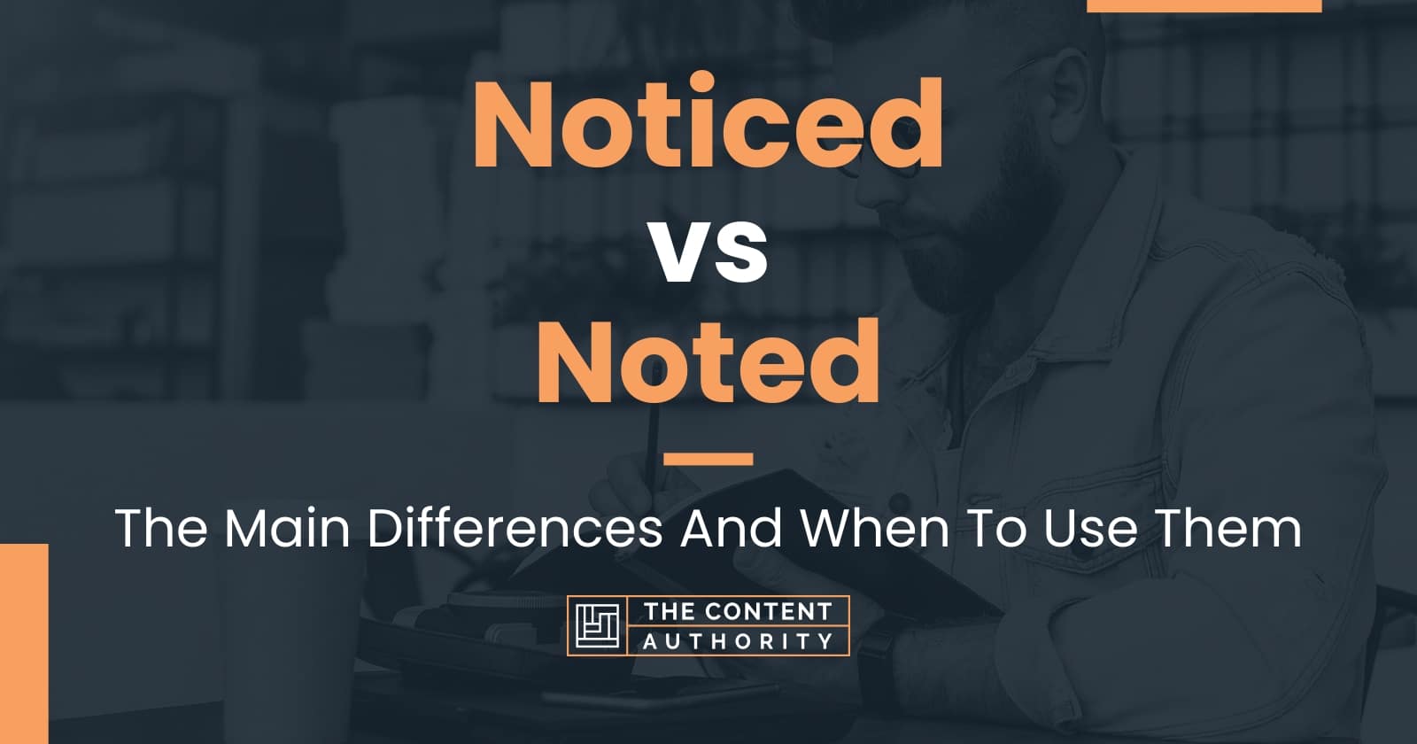 noticed-vs-noted-the-main-differences-and-when-to-use-them