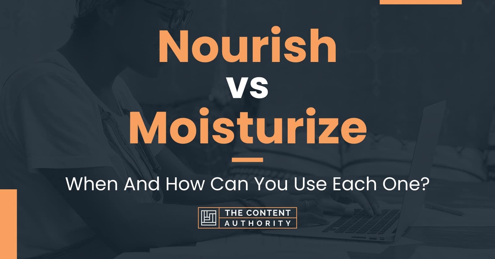 Nourish vs Moisturize When And How Can You Use Each One?