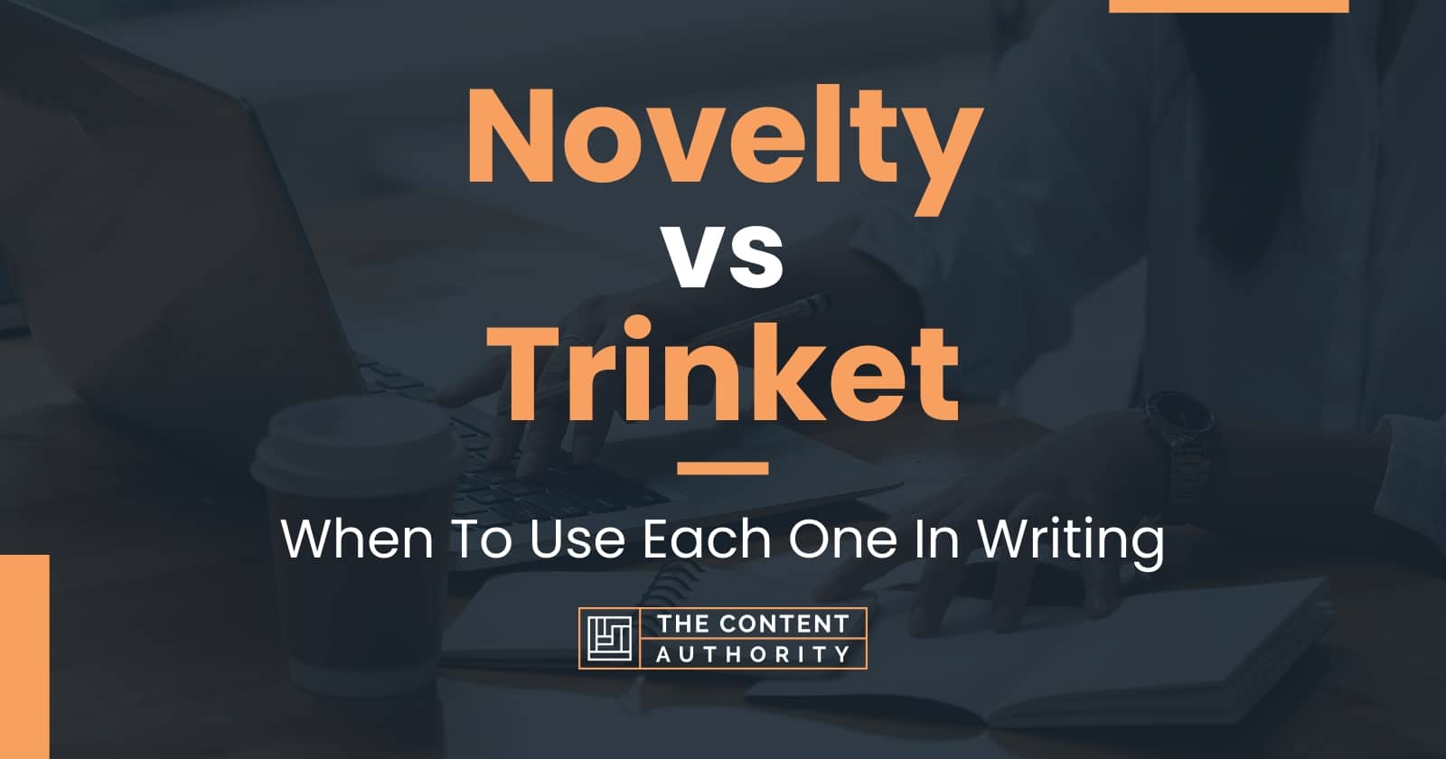 Novelty vs Trinket When To Use Each One In Writing