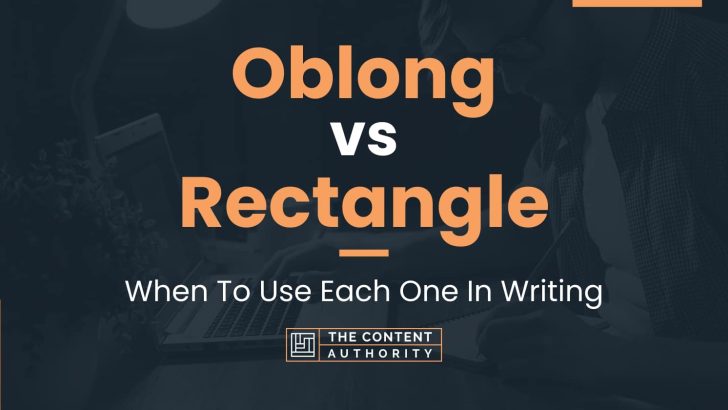 Oblong vs Rectangle: When To Use Each One In Writing