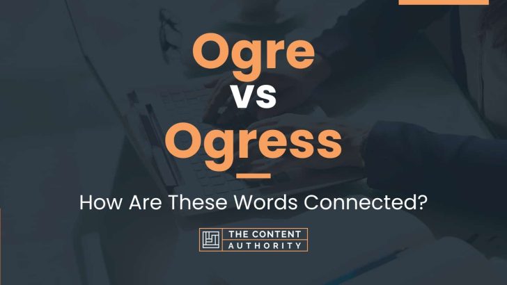 Ogre vs Ogress: How Are These Words Connected?