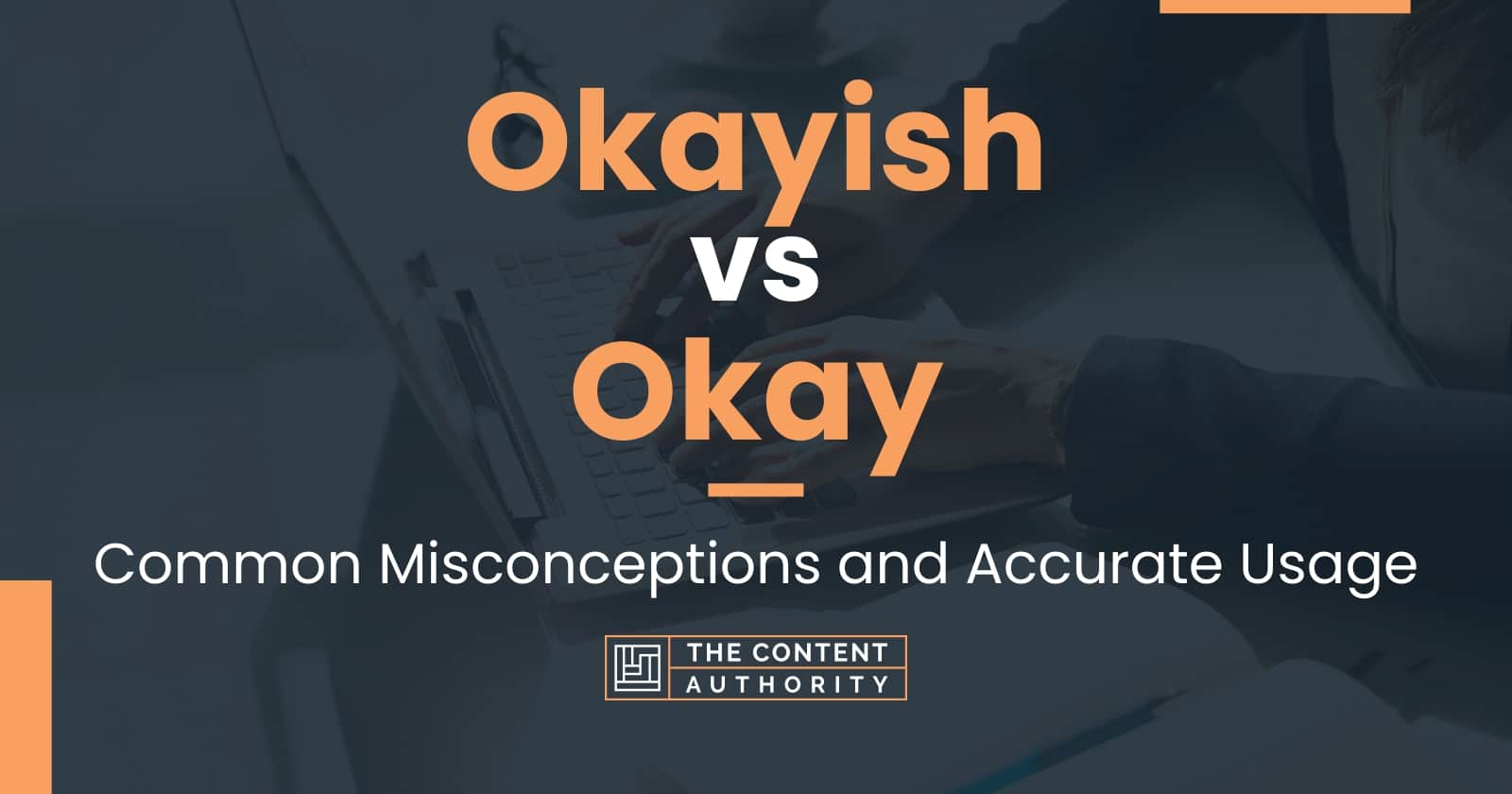 Okayish vs Okay: Common Misconceptions and Accurate Usage