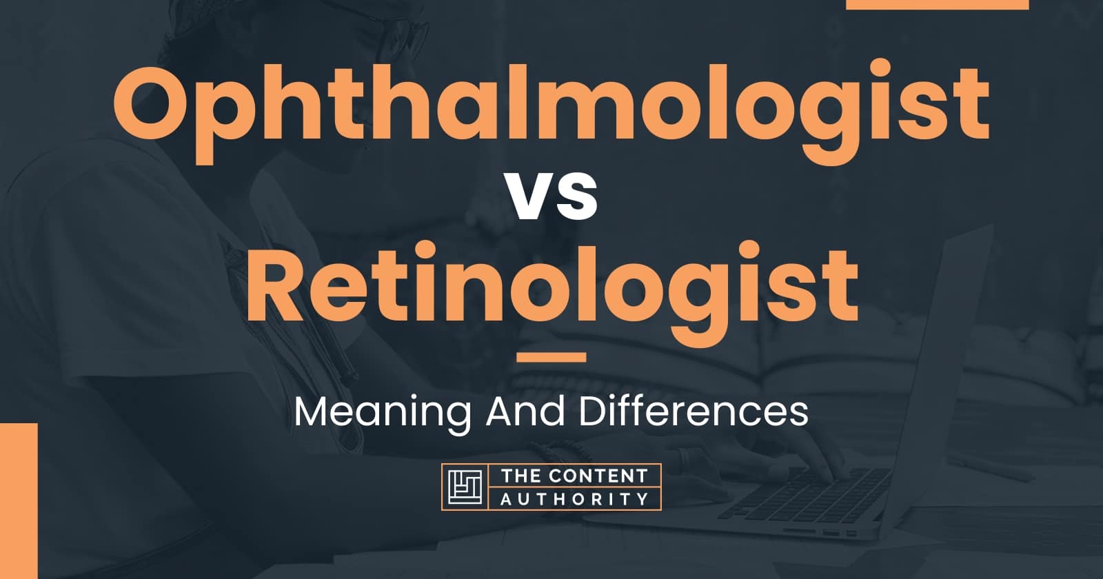 Ophthalmologist vs Retinologist: Meaning And Differences